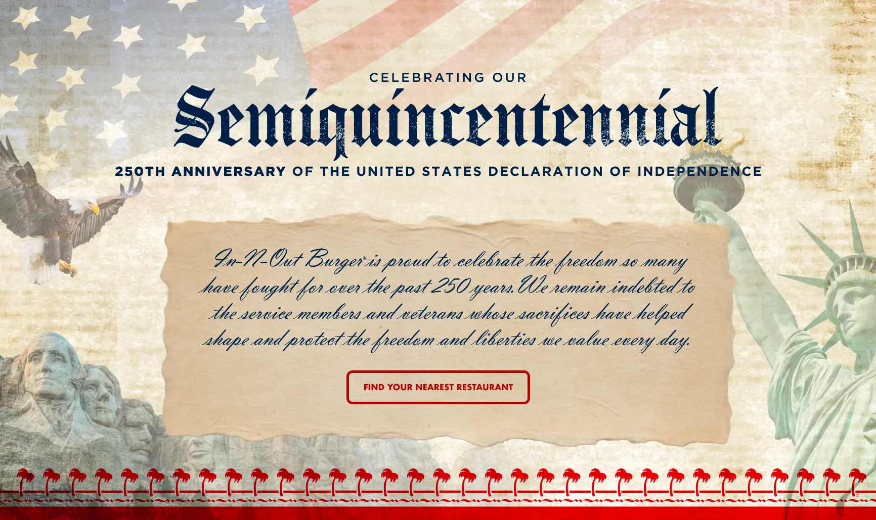 In-N-Out Burger is proud to celebrate the freedom so many have fought for over the past 250 years